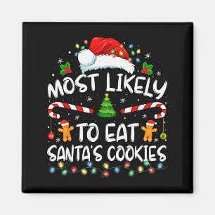 Most Likely To Eat Santa's Cookies Funny Christmas Magnet