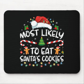 Most Likely To Eat Santa's Cookies Funny Christmas Mouse Pad