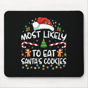 Most Likely To Eat Santa's Cookies Funny Christmas Mouse Pad
