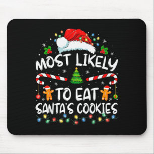 Most Likely To Eat Santa's Cookies Funny Christmas Mouse Pad