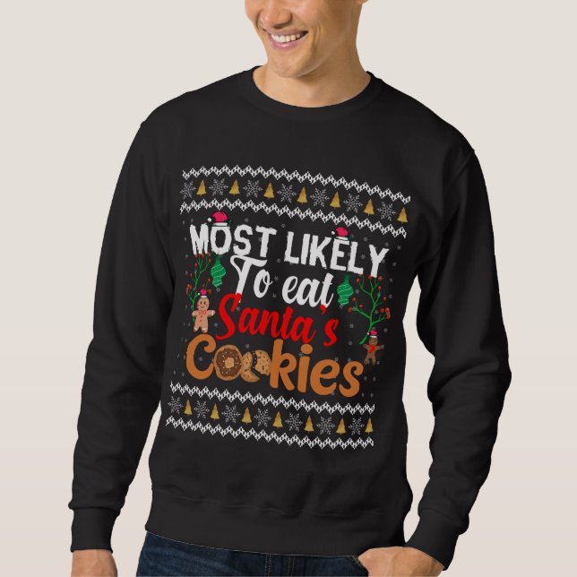 Most Likely To Eat Santa's Cookies Funny Christmas Sweatshirt (Front)