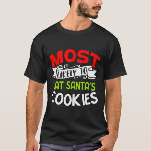 Most Likely To Eat Santas Cookies Funny Family Chr T-Shirt