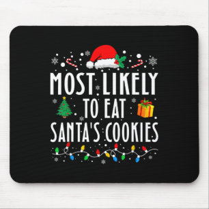 Most Likely To Eat Santa's Cookies Matching Christ Mouse Pad