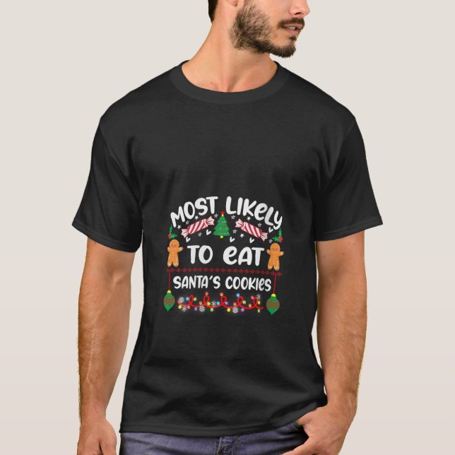 Most Likely To Eat Santas Cookies Matching Family  T-Shirt (Front)