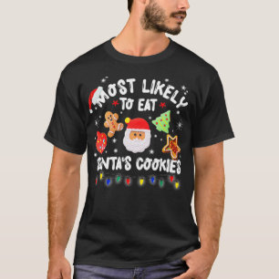 Most Likely To Eat Santas Cookies Matching Family  T-Shirt