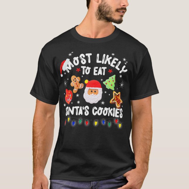 Most Likely To Eat Santas Cookies Matching Family  T-Shirt (Front)