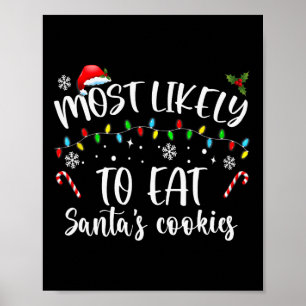 Most Likely To Eat Santa's Cookies Poster