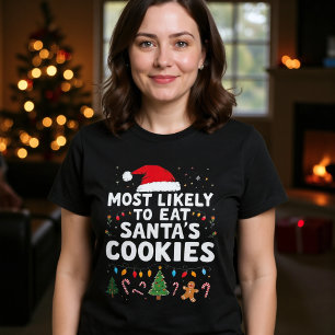 MOST LIKELY TO EAT SANTA'S COOKIES T-Shirt