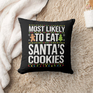 Most Likely To Eat Santas Cookies Xmas  Cushion