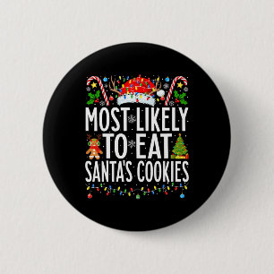Most Likely To Eat Santa's Cookies Xmas Family Chr 6 Cm Round Badge