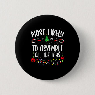 Most Likely To Emble All The Toys Funny Christmas  6 Cm Round Badge