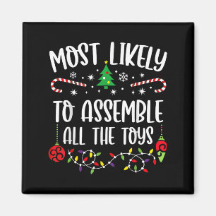 Most Likely To Emble All The Toys Funny Christmas Magnet
