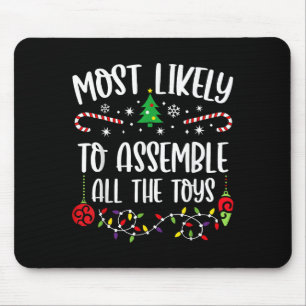 Most Likely To Emble All The Toys Funny Christmas  Mouse Pad
