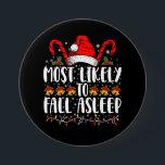 Most Likely To Fall Asleep Christmas Matching 7.5 Cm Round Badge<br><div class="desc">Most Likely To Fall Asleep Christmas Matching</div>