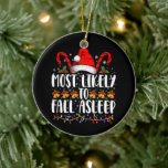 Most Likely To Fall Asleep Christmas Matching Ceramic Ornament<br><div class="desc">Most Likely To Fall Asleep Christmas Matching</div>