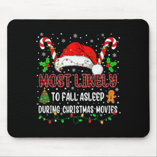 Most Likely To Fall Asleep During Christmas Movies Mouse Pad