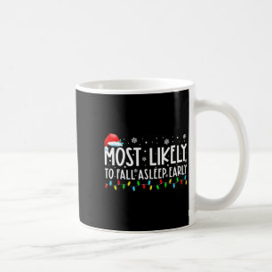 Most Likely To Fall Asleep Early Funny Christmas H Coffee Mug