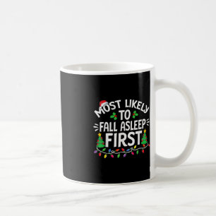 Most Likely To Fall Asleep First Christmas Family Coffee Mug