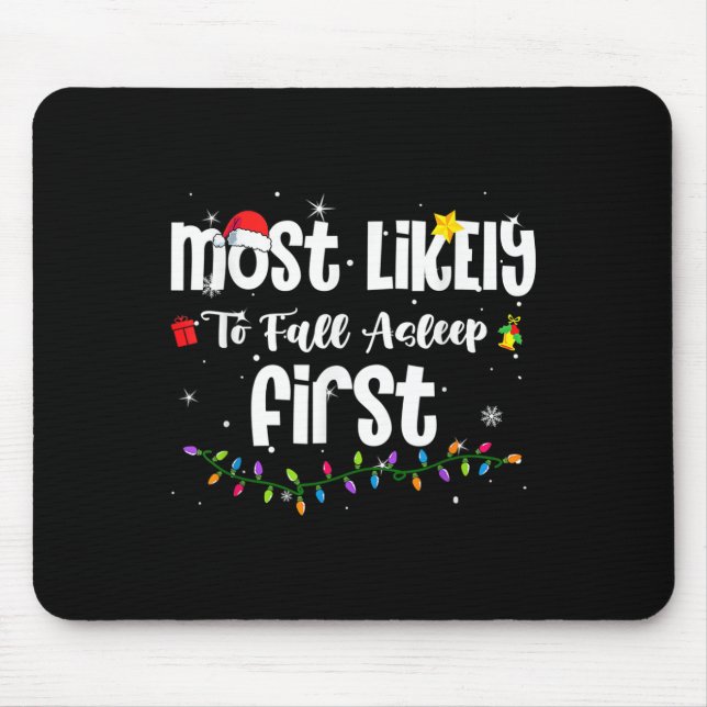 Most Likely To Fall Asleep First Christmas Santa H Mouse Pad (Front)