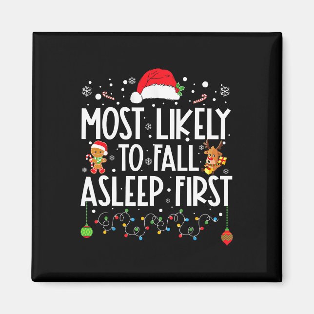 Most Likely To Fall Asleep First Fun Xmas Family  Magnet (Front)