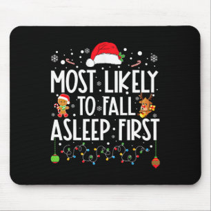 Most Likely To Fall Asleep First Fun Xmas Family Mouse Pad