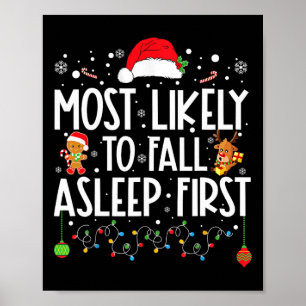 Most Likely To Fall Asleep First Fun Xmas Family  Poster