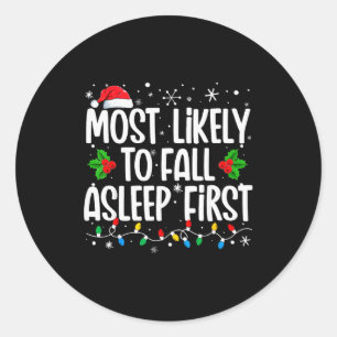 Most Likely To Fall Asleep First Funny Family Chri Classic Round Sticker
