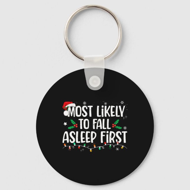 Most Likely To Fall Asleep First Funny Xmas Family Key Ring (Front)
