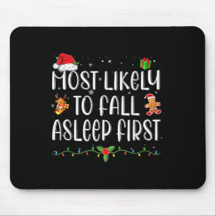 Most Likely To Fall Asleep First Funny Xmas Family Mouse Pad