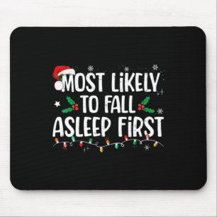 Most Likely To Fall Asleep First Funny Xmas Family Mouse Pad