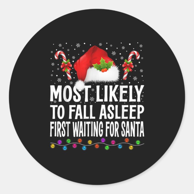 Most Likely To Fall Asleep First Waiting For Santa Classic Round Sticker (Front)