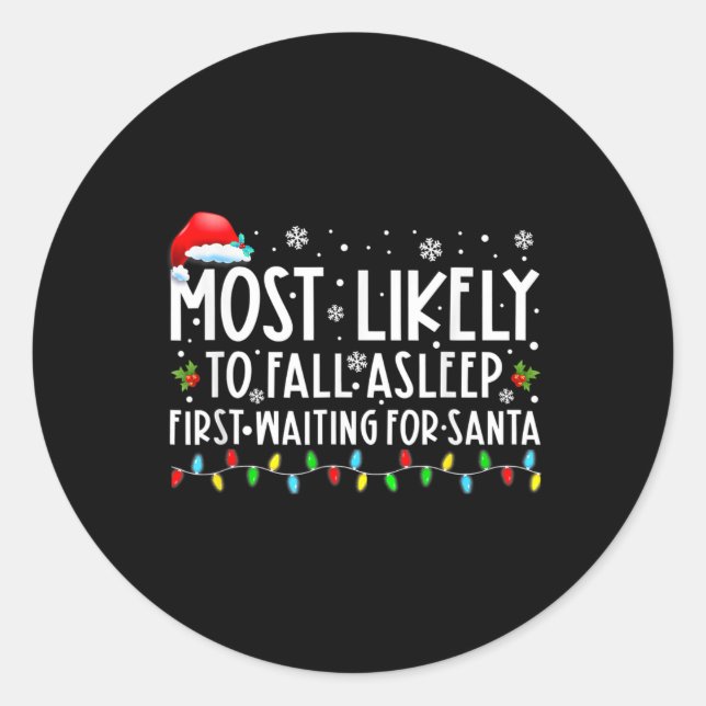 Most Likely To Fall Asleep First Waiting For Santa Classic Round Sticker (Front)