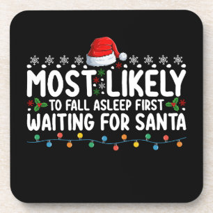 Most Likely To Fall Asleep First Waiting For Santa Coaster