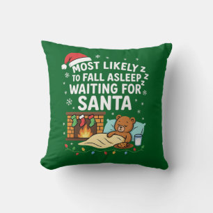 Most Likely to Fall Asleep Waiting for Santa Cushion