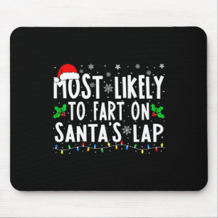 Most Likely To Fart On Christmas Santa's Lap Famil Mouse Pad