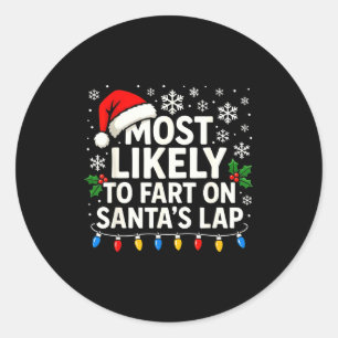 Most Likely To Fart On Santa’s Lap Funny Family Ch Classic Round Sticker