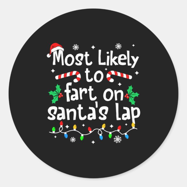 Most Likely To Fart On Santa's Lap C-hristmas Matc Classic Round Sticker (Front)