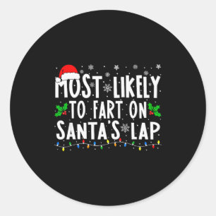 Most Likely To Fart On Santas Lap Christmas Classic Round Sticker