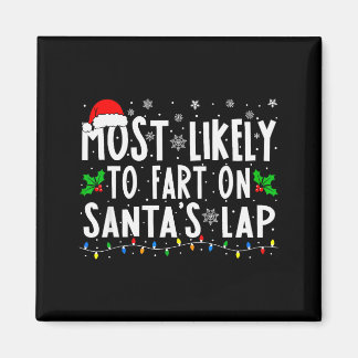 Most Likely To Fart On Santas Lap Christmas Magnet