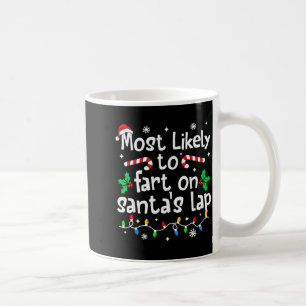 Most Likely To Fart On Santa's Lap Christmas Match Coffee Mug