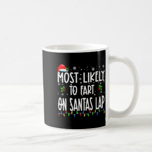 Most Likely To Fart On Santa's Lap Christmas Match Coffee Mug