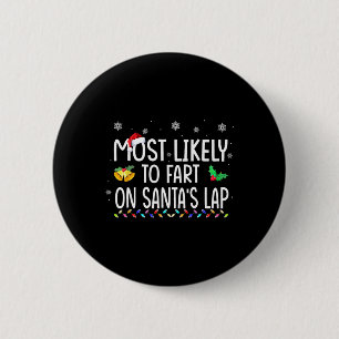 Most Likely To Fart On Santa's Lap Family Christma 6 Cm Round Badge
