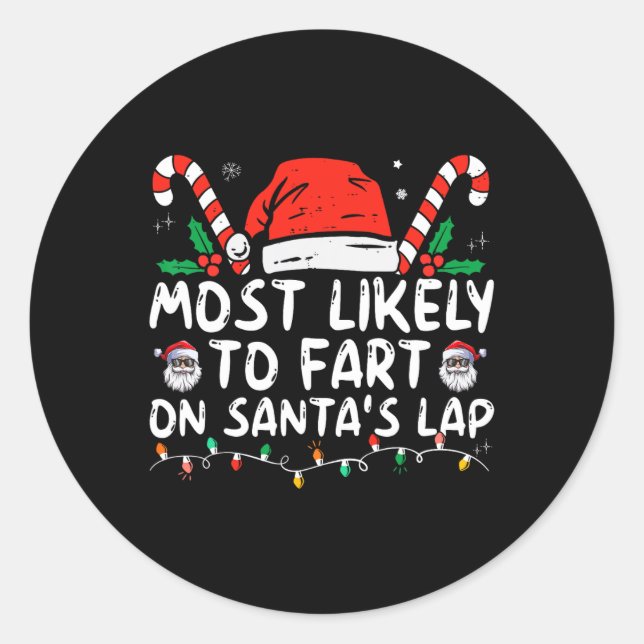 Most Likely To Fart On Santa's Lap Family Christma Classic Round Sticker (Front)