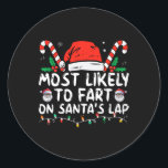 Most Likely To Fart On Santa's Lap Family Christma Classic Round Sticker<br><div class="desc">Most Likely To Fart On Santa's Lap Family Christmas Holiday 3</div>