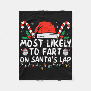 Most Likely To Fart On Santa's Lap Family Christma Fleece Blanket