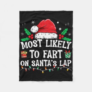 Most Likely To Fart On Santa's Lap Family Christma Fleece Blanket