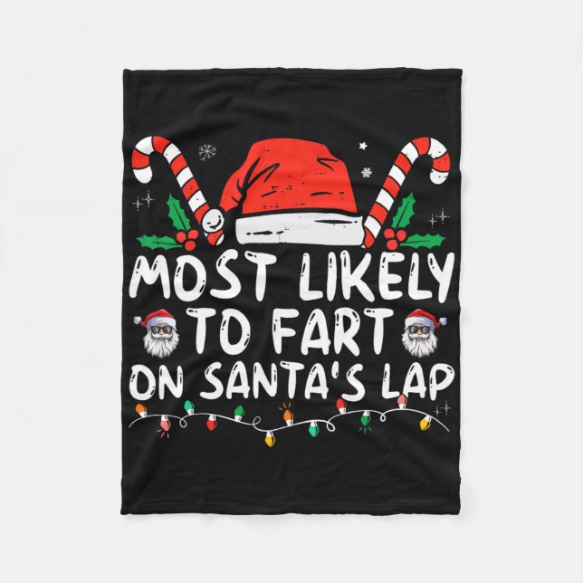 Most Likely To Fart On Santa's Lap Family Christma Fleece Blanket (Front)