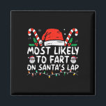 Most Likely To Fart On Santa's Lap Family Christma Magnet<br><div class="desc">Most Likely To Fart On Santa's Lap Family Christmas Holiday</div>