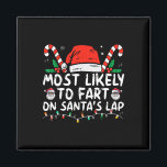 Most Likely To Fart On Santa's Lap Family Christma Magnet<br><div class="desc">Most Likely To Fart On Santa's Lap Family Christmas Holiday 3</div>