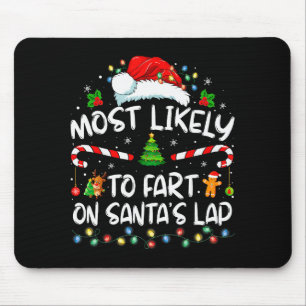 Most Likely To Fart On Santa's Lap Family Christma Mouse Pad